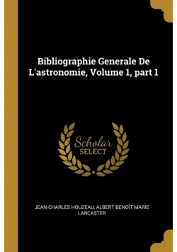 Bibliographie Generale De L'astronomie, Volume 1, part 1