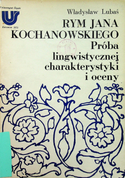 Rym Jana Kochanowskiego Próba lingwistycznej charakterystyki i oceny