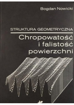 Struktura geometryczna Chropowatość i falistość powierzchni