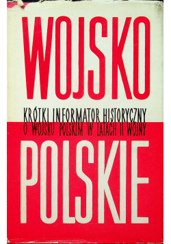 Wojsko Polskie Krótki informator historyczny o wojsko polskim w latach II wojny Nr 3