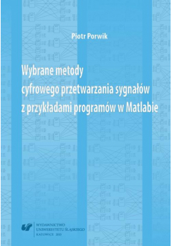 Wybrane metody cyfrowego przetwarzania sygnałów z przykładami programów w Matlabie