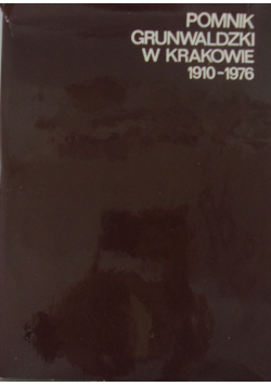 Na chwałę Narodu Pomnik grunwaldzki w Krakowie  1910  1976