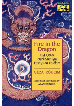 Fire in the Dragon and Other Psychoanalytic Essays on Folklore
