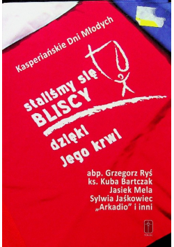 Staliśmy się bliscy dzięki Jego krwi