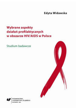 Wybrane aspekty działań profilaktycznych w obszarze HIV/AIDS w Polsce