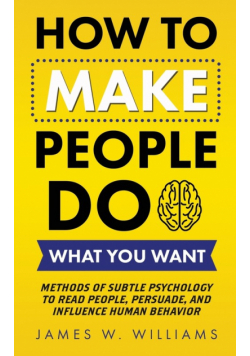 How to Make People Do What You Want