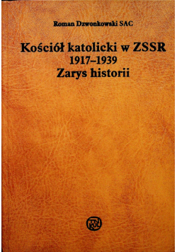 Kościół Katolicki w ZSRR 1917 1939 Zarys historii