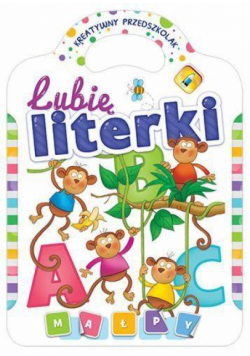 Kreatywny przedszkolak. Lubię literki