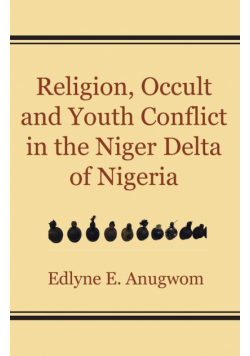 Religion, Occult and Youth Conflict in the Niger Delta of Nigeria