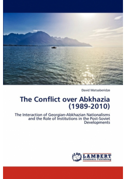 The Conflict over Abkhazia (1989-2010)