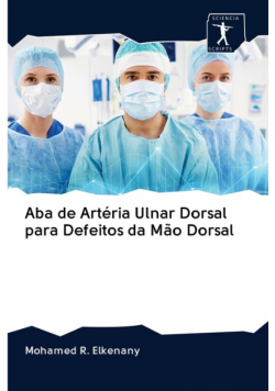 Aba de Artéria Ulnar Dorsal para Defeitos da Mão Dorsal