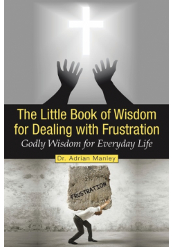 The Little Book of Wisdom for Dealing with Frustration