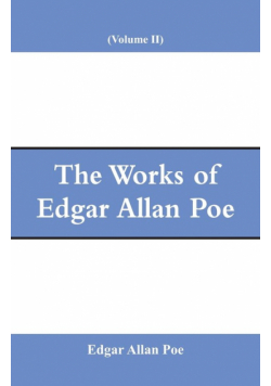 The Works of Edgar Allan Poe (Volume II)