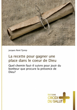La recette pour gagner une place dans le coeur de dieu