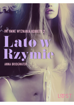 LUST. Lato w Rzymie - Intymne wyznania kobiety 2 - opowiadanie erotyczne (#2)