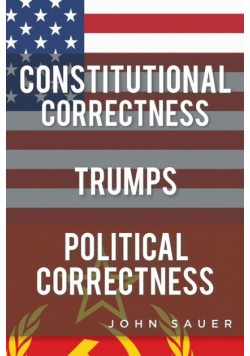 Constitutional Correctness Trumps Political Correctness