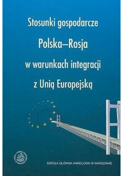 Stosunki gospodarcze Polska-Rosja w warunkach integracji z Unią Europejską