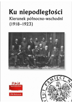 Ku niepodległości Kierunek północno-wschodni (1918-1923)
