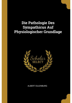 Die Pathologie Des Sympathicus Auf Physiologischer Grundlage