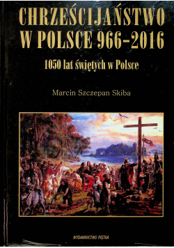 Chrześcijaństwo w Polsce 996 2016 nowa z defektem