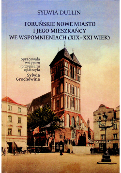 Toruńskie nowe miasto i jego mieszkańcy we wspomnieniach