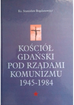 Kościół Gdański pod rządami komunizmu 1945 1984 autograf autora