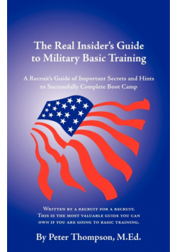The Real Insider's Guide to Military Basic Training