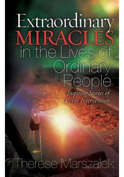 Extraordinary Miracles in the Lives of Ordinary People