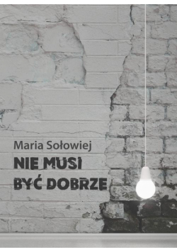 Nie musi być dobrze