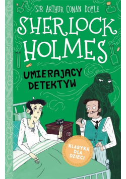 Sherlock Holmes T.25 Umierający detektyw