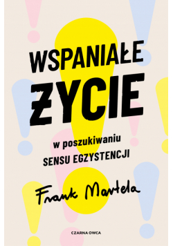 Wspaniałe życie. W poszukiwaniu sensu egzystencji