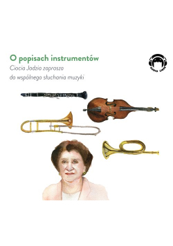 O popisach instrumentów - Ciocia Jadzia zaprasza do wspólnego słuchania muzyki