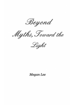 Beyond Myths, Toward the Light