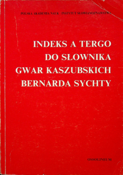 Indeks a tergo do Słownika gwar kaszubskich Bernarda Sychty