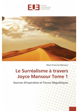 Le Surréalisme à travers Joyce Mansour Tome 1