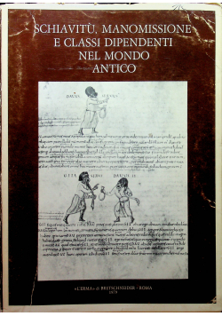 Schiavitu Manomissione e classi dipendenti nel mondo antico