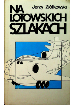 Na lotowskich szlakach Autograf Autora
