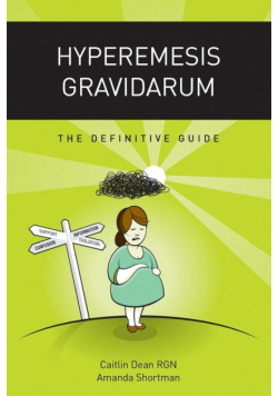 Hyperemesis Gravidarum - The Definitive Guide