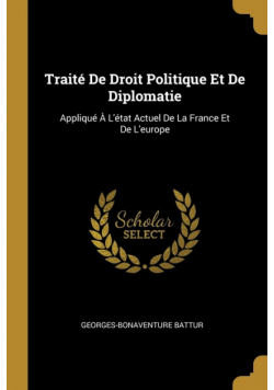 Traité De Droit Politique Et De Diplomatie