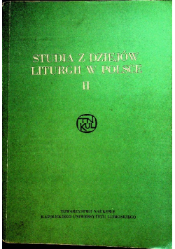 Studia z Dziejów Liturgii w Polsce Tom II