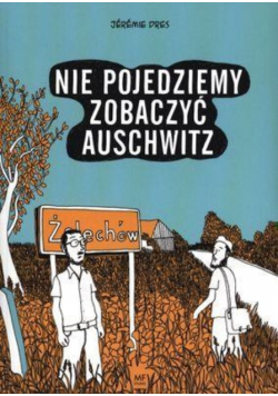 Nie pojedziemy zobaczyć Auschwitz