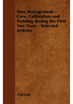 Vine Management - Care, Cultivation and Training During the First Two Years - Selected Articles