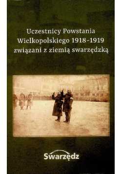Uczestnicy Powstania Wielkopolskiego 1918  1919 związani z ziemią swarzędzką