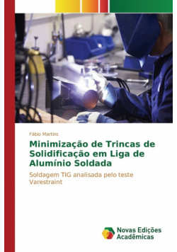 Minimização de Trincas de Solidificação em Liga de Alumínio Soldada