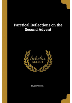 Parctical Reflections on the Second Advent