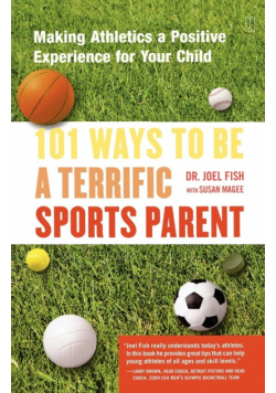 101 Ways to Be a Terrific Sports Parent