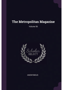 The Metropolitan Magazine; Volume 56