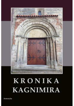 Kronika Kagnimira to jest dzieje czterech pierwszych królów chrześcijańskich w Polsce, w wieku XI pisane