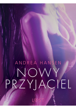 LUST. Nowy przyjaciel - opowiadanie erotyczne