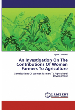 An Investigation On The Contributions Of Women Farmers To Agriculture